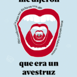 Alguna vez me dijeron que era un avestruz